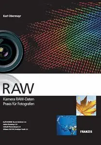 RAW - Kamera RAW-Daten Praxis für Fotografen: Kamera RAW-Daten. Praxis für Fotografen (Repost)