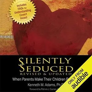 Silently Seduced, Revised & Updated: When Parents Make Their Children Partners