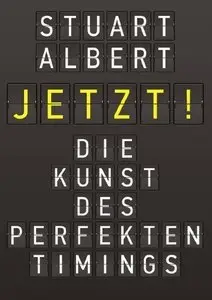 Jetzt!: Die Kunst des perfekten Timings