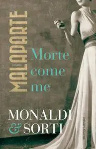 Rita Monaldi, Francesco Sorti - Malaparte. Morte come me