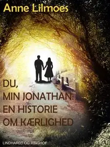 «Du, min Jonathan. En historie om kærlighed» by Anne Lilmoes
