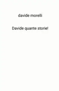Davide quante storie!
