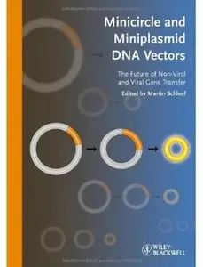 Minicircle and Miniplasmid DNA Vectors: The Future of Non-viral and Viral Gene Transfer [Repost]
