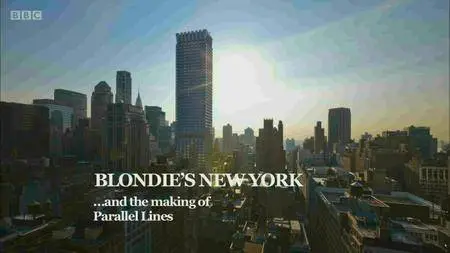 BBC - Blondie's New York and the Making of Parallel Lines (2014)