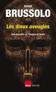 Serge Brussolo, "Les dieux aveugles: Une aventure de Shagan et Junia"