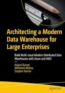 Architecting a Modern Data Warehouse for Large Enterprises