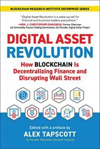 Digital Asset Revolution: How Blockchain is Decentralizing Finance and Disrupting Wall Street