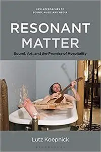 Resonant Matter: Sound, Art, and the Promise of Hospitality