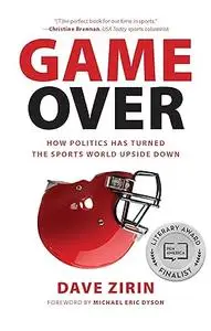 Game Over: How Politics Has Turned the Sports World Upside Down