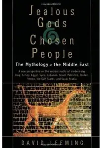 Jealous Gods and Chosen People: The Mythology of the Middle East by David Adams Leeming (Repost)