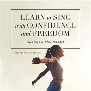 Learn to Sing with Confidence and Freedom [Audiobook]