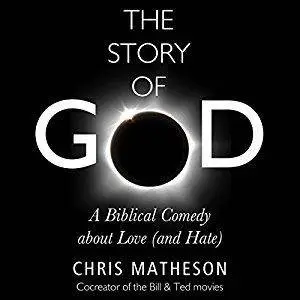 The Story of God: A Biblical Comedy about Love (and Hate) [Audiobook]