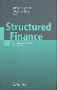 Structured Finance: Techniques, Products and Market (Springer Finance) (Repost)