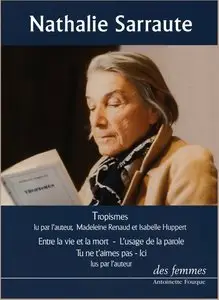 Nathalie Sarraute, "Tropisme ; Entre la vie et la mort ; L'usage de la parole ; Tu ne t'aimes pas ; ici"