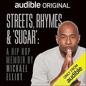 Streets, Rhymes & ‘Sugar’: A Hip Hop Memoir by Michael Elliot [Audiobook]