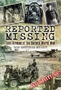 Reported Missing: Lost Airmen of the Second World War