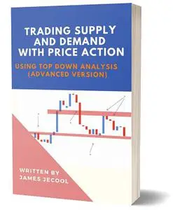 Trading Supply And Demand With Price Action Using Top Down Analysis ( Advanced Version )