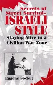 Secrets Of Street Survival - Israeli Style: Staying Alive In A Civilian War Zone