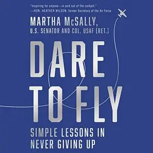 Dare to Fly: Simple Lessons in Never Giving Up [Audiobook]
