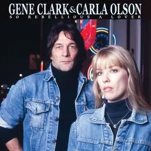 Gene Clark & Carla Olson - So Rebellious A Lover (Remastered) (1987/2023) [Official Digital Download 24/96]
