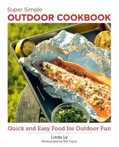 Super Simple Outdoor Cookbook: Quick and Easy Food for Outdoor Fun (New Shoe Press)