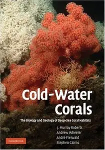 Cold-Water Corals: The Biology and Geology of Deep-Sea Coral Habitats (repost)