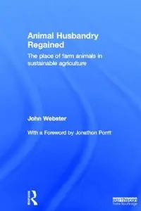 Animal Husbandry Regained: The Place of Farm Animals in Sustainable Agriculture