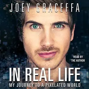 In Real Life: My Journey to a Pixelated World [Audiobook]
