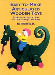 Easy-to-Make Articulated Wooden Toys: Patterns and Instructions for 18 Playthings That Move (Repost)