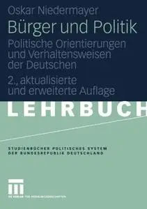 Bürger und Politik: Politische Orientierungen und Verhaltensweisen der Deutschen