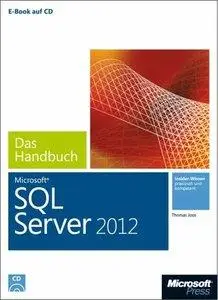 Microsoft SQL Server 2012 - Das Handbuch: Insiderwissen - praxisnah und kompetent (Repost)