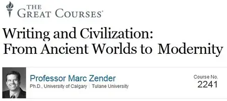 TTC Audio - Writing and Civilization: From Ancient Worlds to Modernity