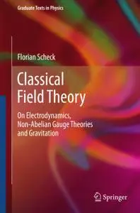 Classical Field Theory: On Electrodynamics, Non-Abelian Gauge Theories and Gravitation (Repost)