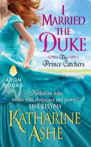 «I Married the Duke» by Katharine Ashe