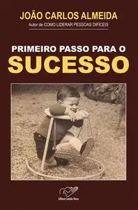 «Primeiro passo para o sucesso» by João Carlos Almeida