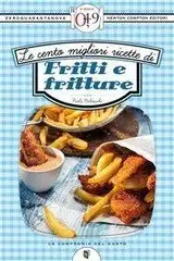 Paola Balducchi - Le cento migliori ricette di fritti e fritture