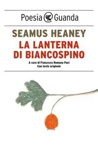 Seamus Heaney - La lanterna di biancospino