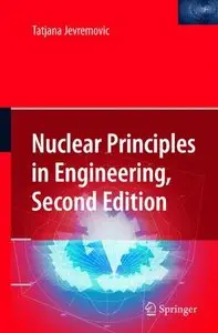 Nuclear Principles in Engineering, Second Edition