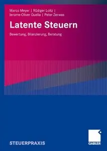 Latente Steuern: Bewertung, Bilanzierung, Beratung