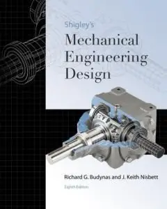 Shigley's Mechanical Engineering Design, 8 Edition (with Solutions) (repost)