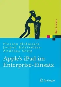Apple's iPad im Enterprise-Einsatz: Einsatzmöglichkeiten, Programmierung, Betrieb und Sicherheit im Unternehmen (Repost)