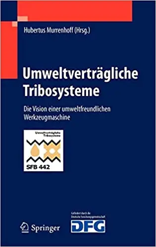 Umweltverträgliche Tribosysteme: Die Vision einer umweltfreundlichen Werkzeugmaschine