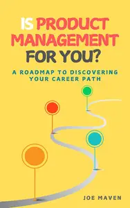 Is Product Management for You? : A Roadmap to Discovering Your Career Path