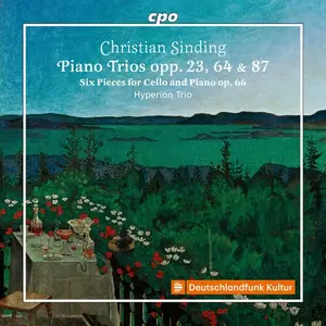 Hyperion Trio - Christian Sinding: Piano Trios opp. 23, 64 & 87 · Six pieces for Cello and Piano op. 66 (2024)