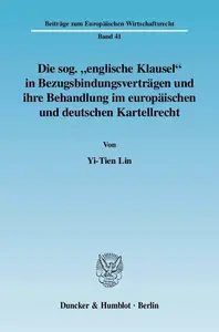 Die sog. »englische Klausel« in Bezugsbindungsverträgen und ihre Behandlung im europäischen und deutschen Kartellrecht