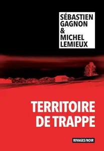 Sébastien Gagnon, Michel Lemieux, "Territoire de trappe"