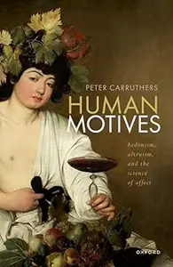 Human Motives: Hedonism, Altruism, and the Science of Affect