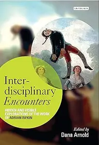 Interdisciplinary Encounters: Hidden and Visible Explorations of the Work of Adrian Rifkin