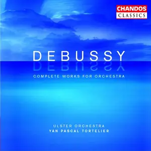 Yan Pascal Tortelier, Ulster Orchestra - Claude Debussy: Complete Works for Orchestra (2003)