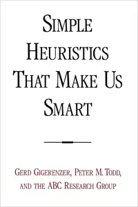 Simple Heuristics that Make Us Smart